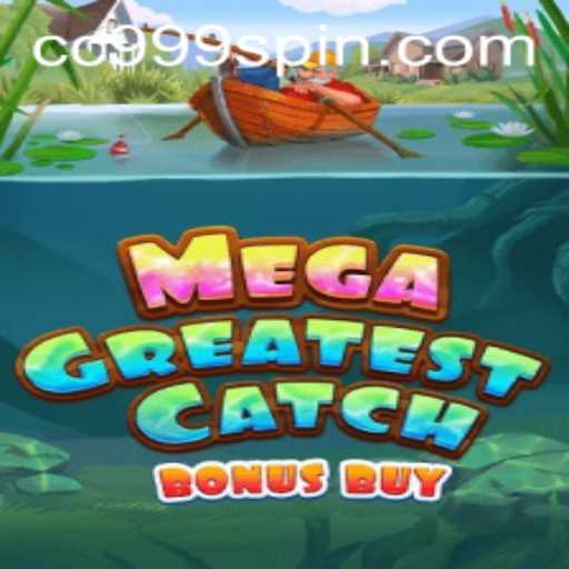 Exploring the Thrills of MegaGreatestCatchBonusBuy with CC999